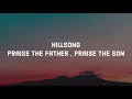 Hillsong - Praise The Father , Praise The Son