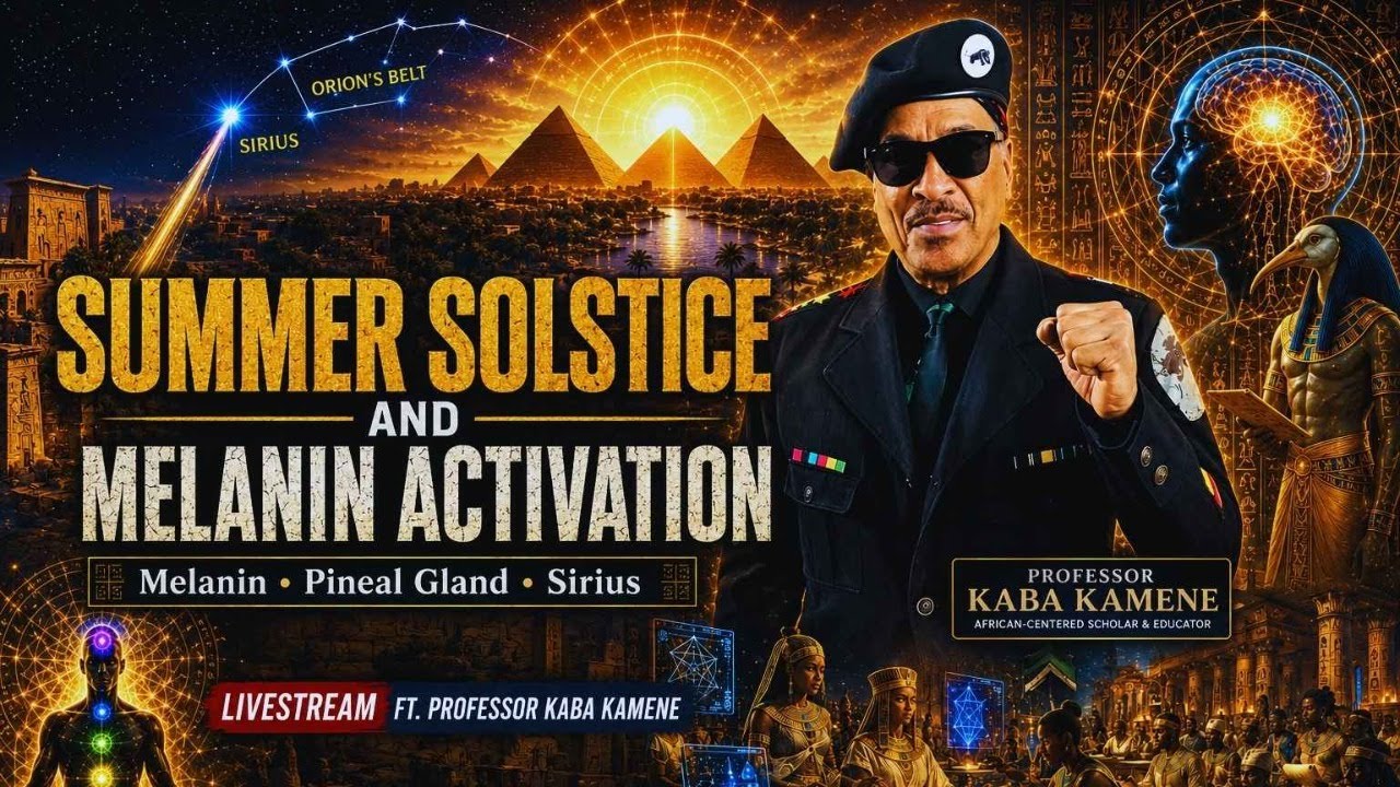 Summer Solstice and Melanin Activation Livestream ft. Professor Kaba Kamene