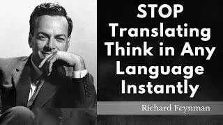 STOP Translating Sentences — Think in Any Language Instantly with Feynman’s Genius Technique