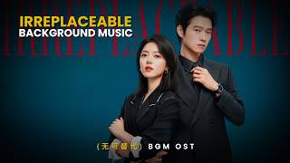 Irreplaceable FULL Instrumental BGM OST《无可替代》