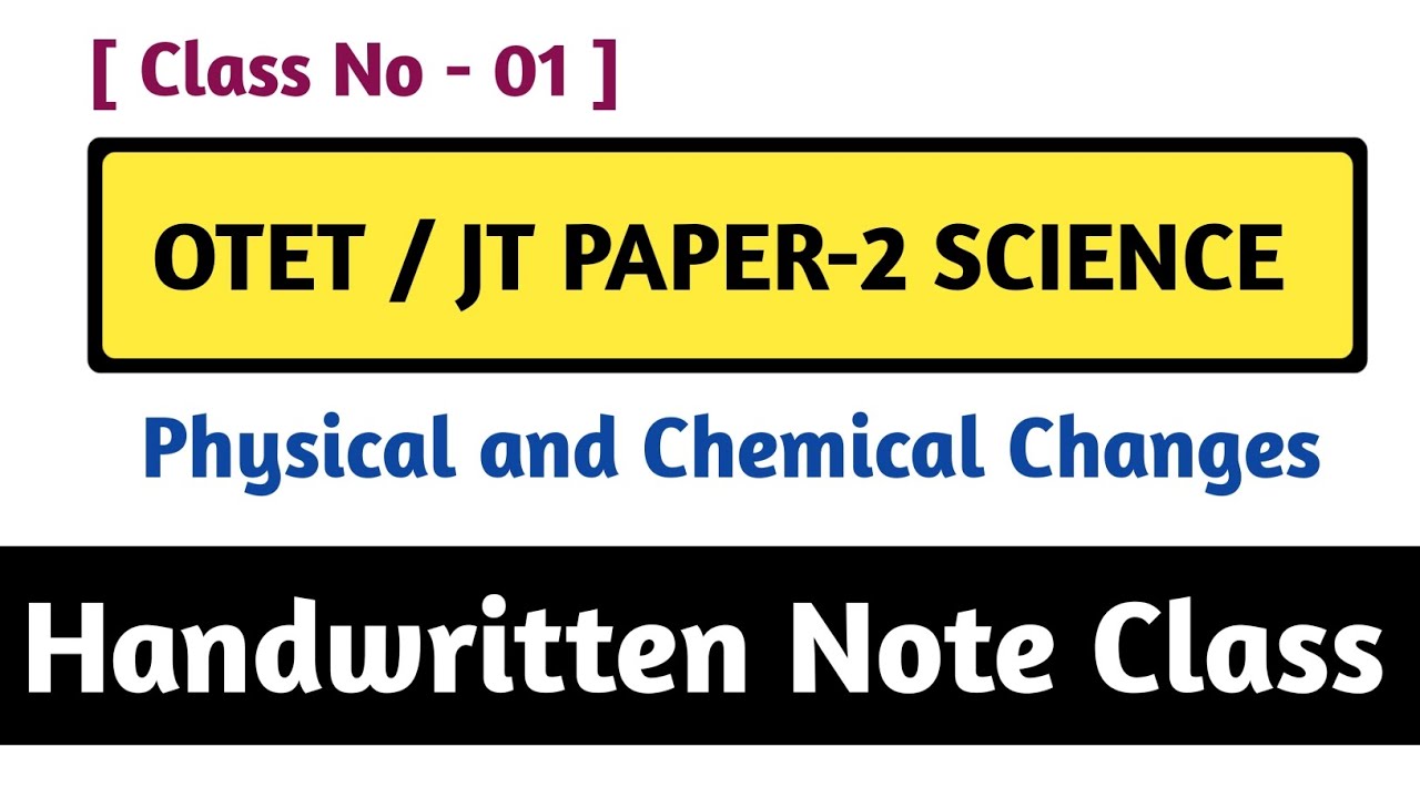 OTET / JT Paper 2 Science Class -  Physical and Chemical Changes in Matters Summary One Shot 
