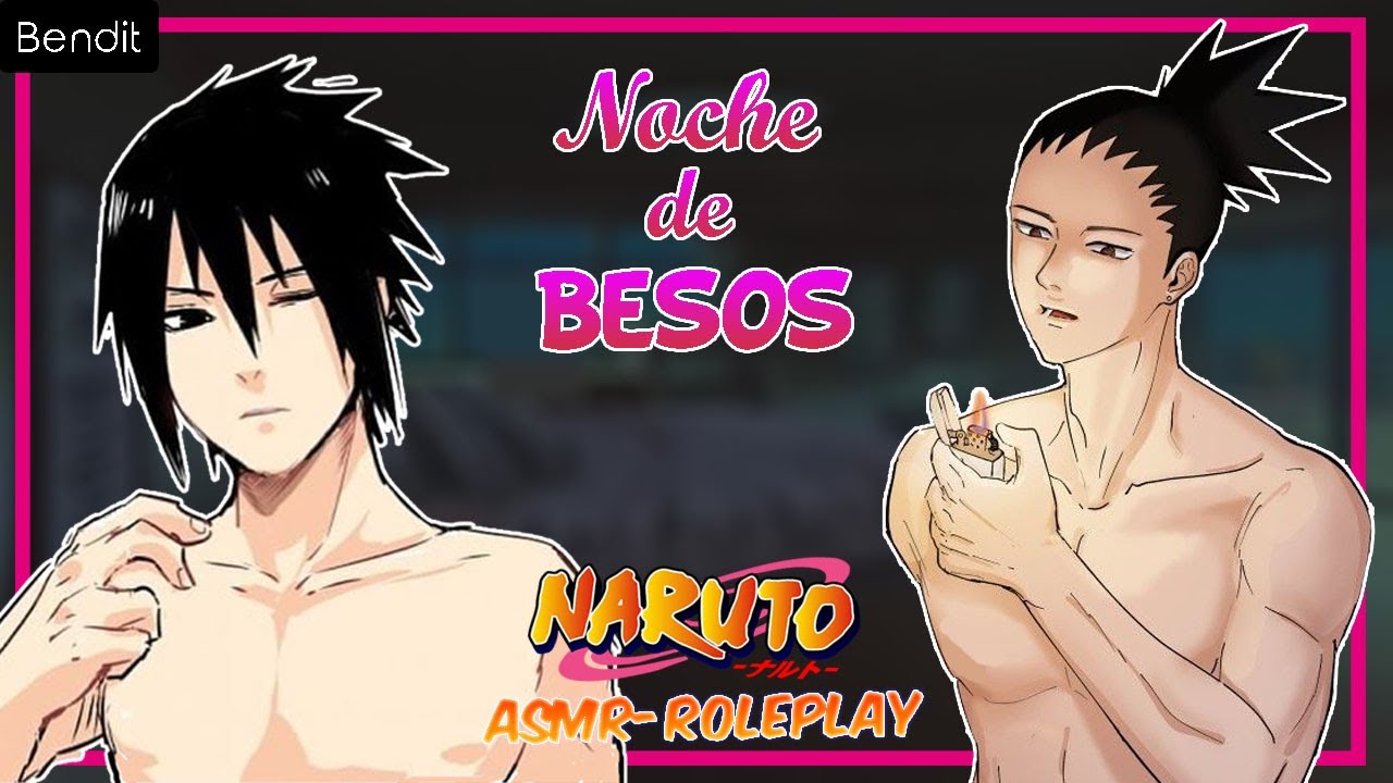 Besos de Noche con Sasuke ....y Shikamaru | Parte 16 | ASMR - Roleplay en Español | Bendit | Naruto