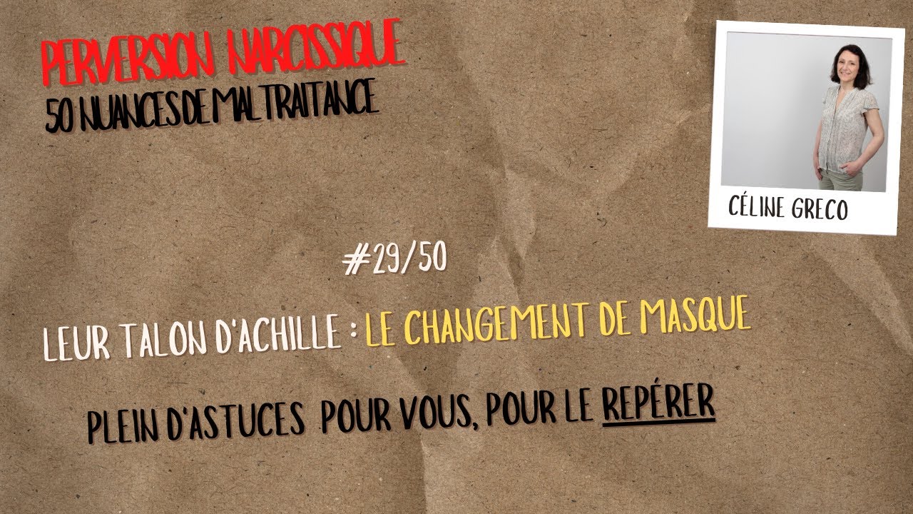 #29/50 Leur talon d'Achille : leurs MASQUES - Les détecter et s'en servir - PERVERSION NARCISSIQUE