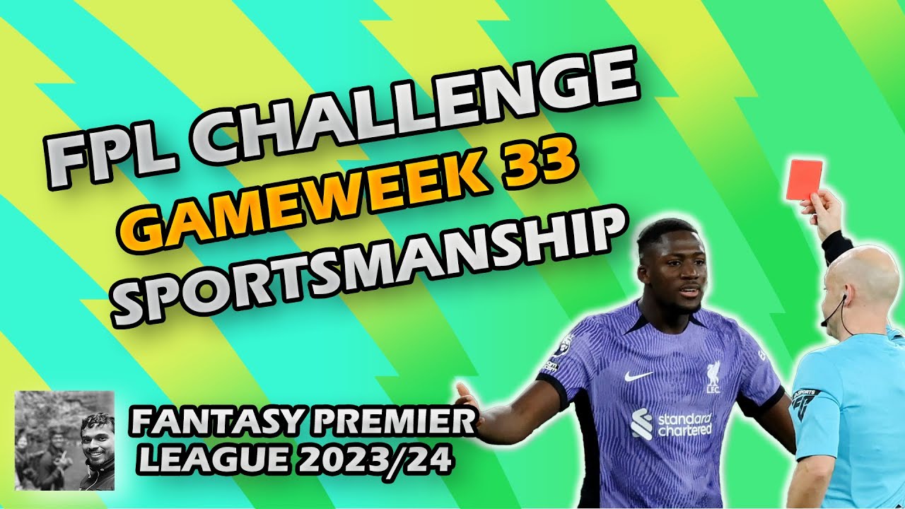 GW33 FPL Challenge Sportsmanship | Premier League 23/24