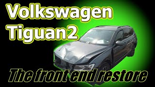 VW Tiguan 2. The front end restore.