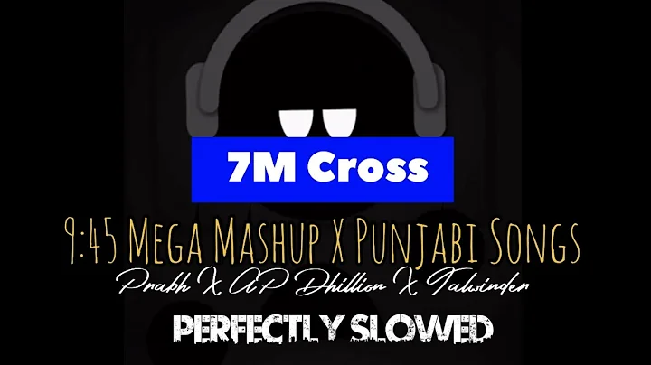 9:45 Mega Mashup | Viraj Singh | Prabh XThe PropheC X Ap Dhillon X Talwiinder |Punjabi Mashup