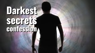 Confessing your darkest secrets: Are you ready?!