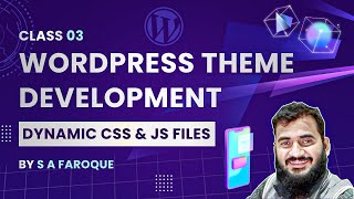 Class 03 | WordPress Theme Development – Dynamic CSS &amp; JS Files | S A Faroque