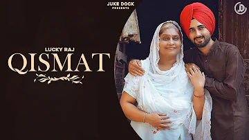 Qismat : Lucky Raj (Official Video) Latest Punjabi Song 2021 | Juke Dock