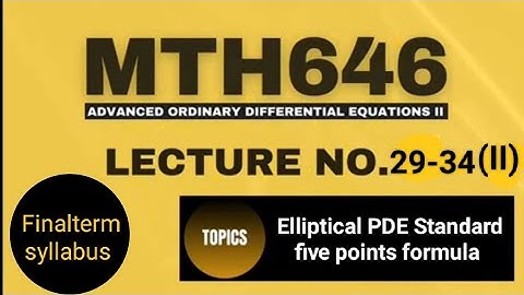 MTH646 Lecture No.29-34(II)|| Short Lecture|| Elliptical PDE std.5 point formula