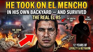He Took On El Mencho In His Own Backyard — And Survived: The Real El R5