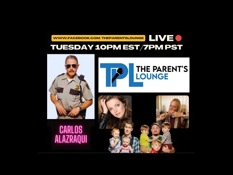 The Parent's Lounge - Episode 55: Carlos Alazraqui