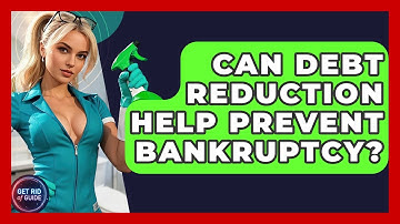Can Debt Reduction Help Prevent Bankruptcy? - Get Rid Of Guide
