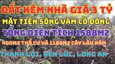 Đất kèm nhà giá 3 tỷ, mặt tiền sông Vàm Cỏ Đông, 1588m2, Thạnh Lợi, Bến Lức, LA. ĐT:0899357599