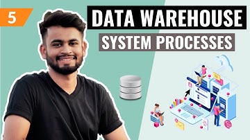 Data Warehouse System Processes | Lecture #5 | Data Warehouse Tutorial for beginners