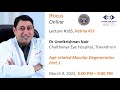 Ifocus online185 retina37 dr unnikrishnan nair amd part 1 mar 9 2022 800 pm