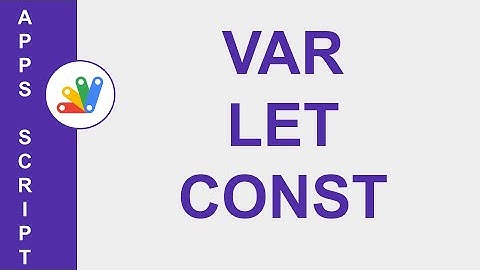 [GOOGLE APPS SCRIPT] VAR LET CONST | DEFINICIÓN DE VARIABLES EN APPS SCRIPT