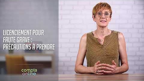Licenciement pour faute grave : précautions à prendre