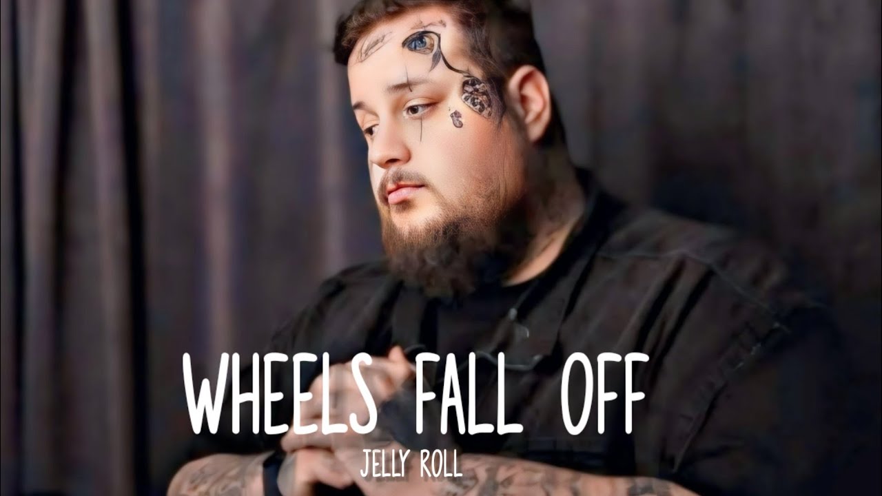Till The Wheels Fall Off Lyrics Jelly Roll
