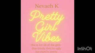 Pretty Girl Vibes - Nevaeh Kimia - Official Audio
