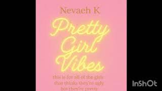 Pretty Girl Vibes - Nevaeh Kimia -  Audio