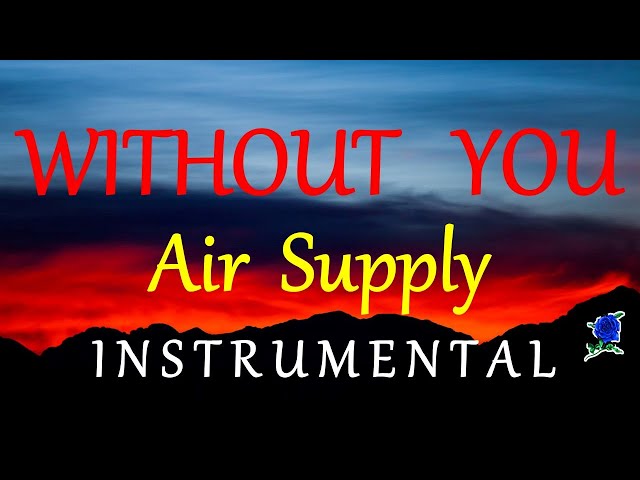 WITHOUT YOU  - AIR SUPPLY instrumental (lyrics) class=