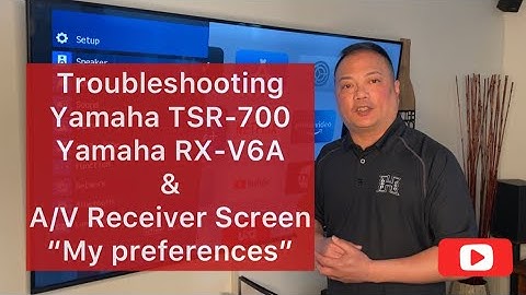 Troubleshooting Yamaha TSR-700 Yamaha RX-V6A and front screen preferences