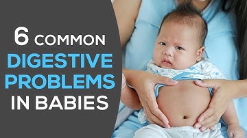 6 Common Digestive Problems in Babies | Baby Digestion Problem | Baby Stomach Problem