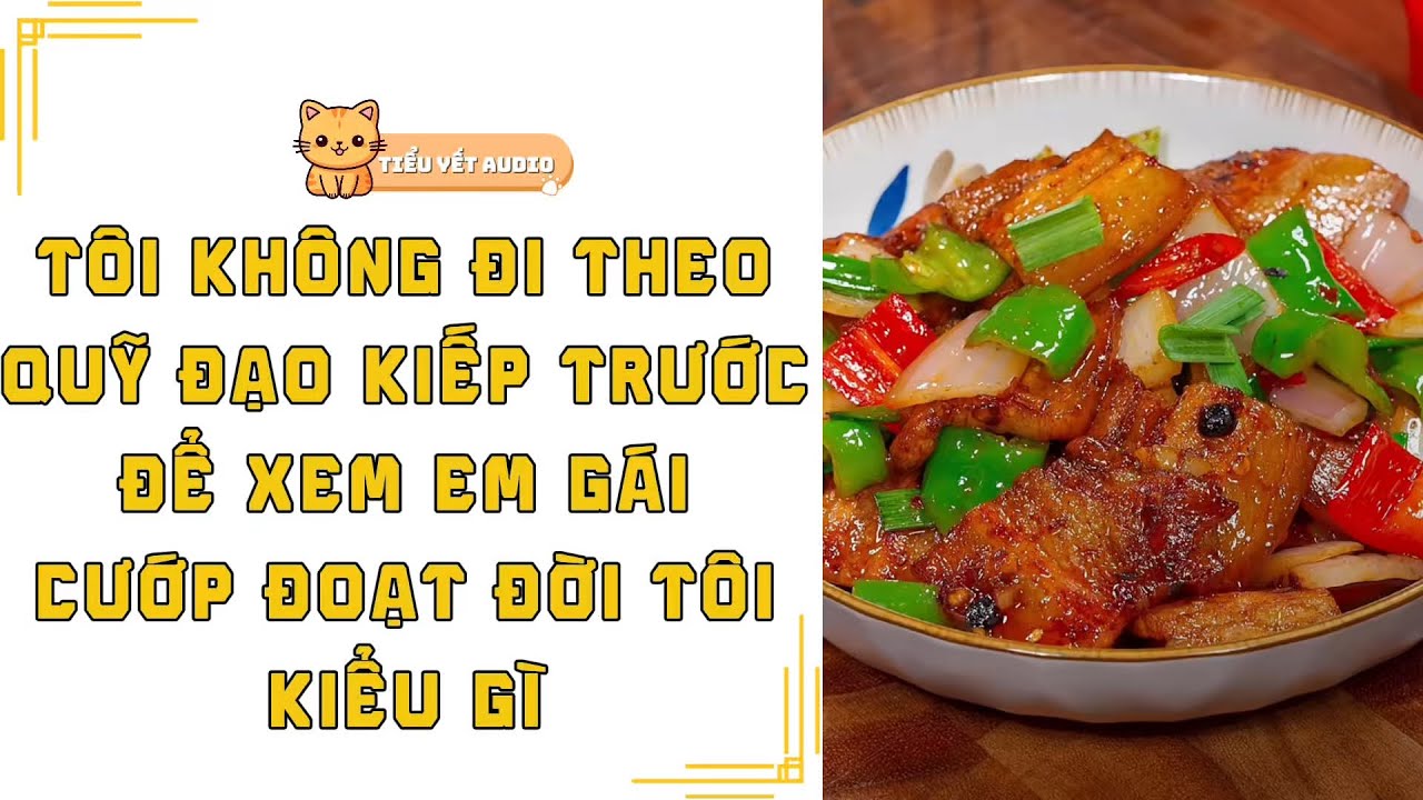 FULL | TRÙNG SINH EM GÁI LẠI MUỐN CƯỚP CUỘC ĐỜI TÔI NHƯNG TÔI KHÔNG ĐI CON ĐƯỜNG CŨ | TRUYỆN AUDIO