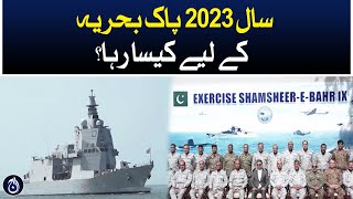 How was the year 2023 for Pakistan Navy? - Aaj News