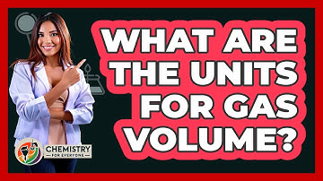 What Are The Units For Gas Volume? - Chemistry For Everyone