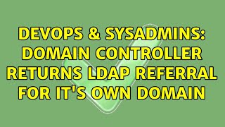 DevOps & SysAdmins: Domain Controller returns LDAP Referral for it's own domain Profile