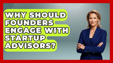 Why Should Founders Engage With Startup Advisors? - Founders Supporting Founders