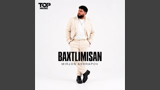 Baxtlimisan - Mirjon Ashrapov