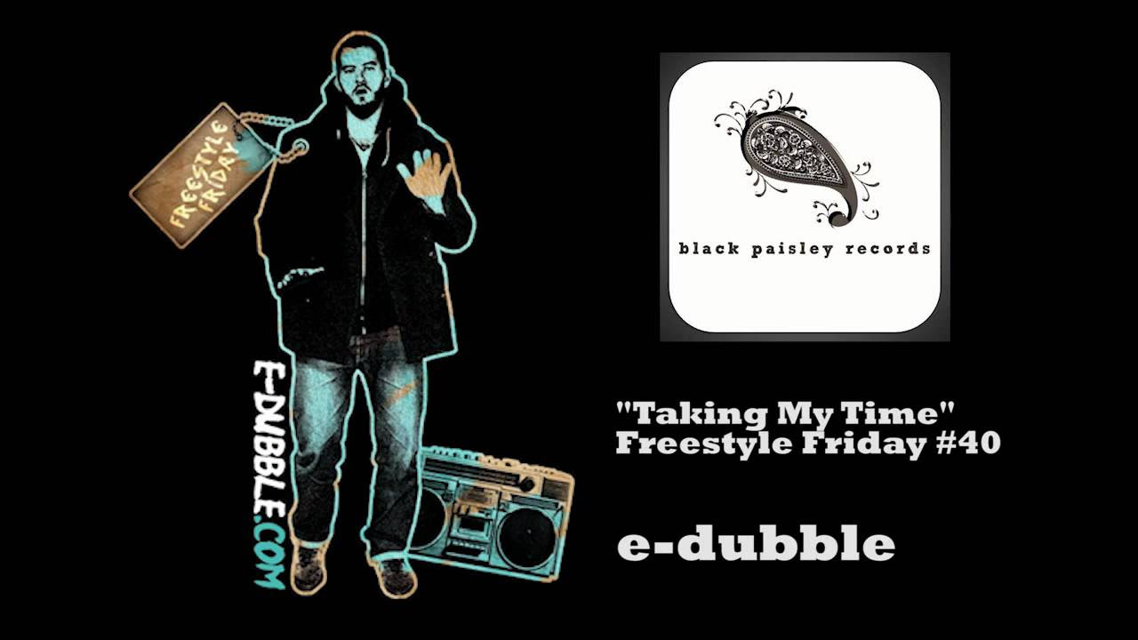 E dubble   Taking My Time Freestyle Friday  40