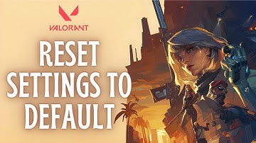 How to Reset Settings to Default in Valorant (2024) | Reset Settings on Valorant