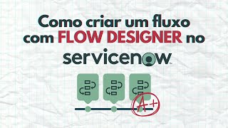 Como criar um fluxo COMPLETO com FLOW DESIGNER no #servicenow