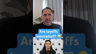 “I don’t believe that there is anything layoff proof”