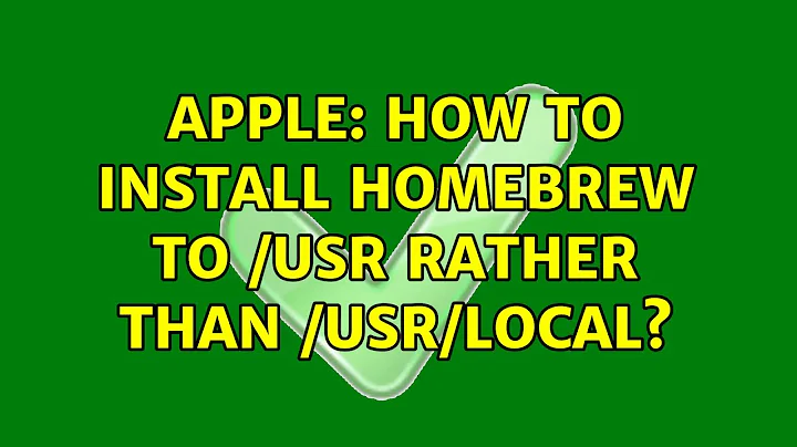 Apple: How to install homebrew to /usr rather than /usr/local? (2 Solutions!!)