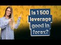 Is 1 500 leverage good in forex?