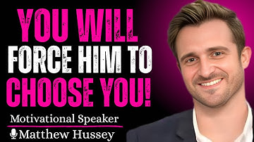 Do This Just Once and He’ll Choose You – Even If He Has a Thousand Other Options | Matthew Hussey