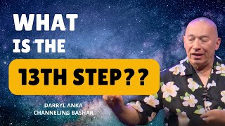 What Is the 13th Step? Insights from Bashar