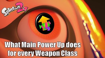 Splatoon 2 - What Main Power Up Does for Every Weapon