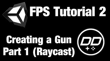Unity FPS Tutorial #2 (Creating a Gun Part 1: Raycast)