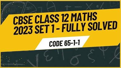 Class 12 Math | Answer Key 2023 | Paper Code 65-1-1 | PYQs 2023 | Fully Solved | CBSE Board |