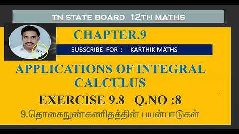 EXERCISE 9.8  Q.NO.8 |12TH MATHS TN | CHAPTER 9| APPLICATIONS OF INTEGRAL CALCULUS |TM/EM