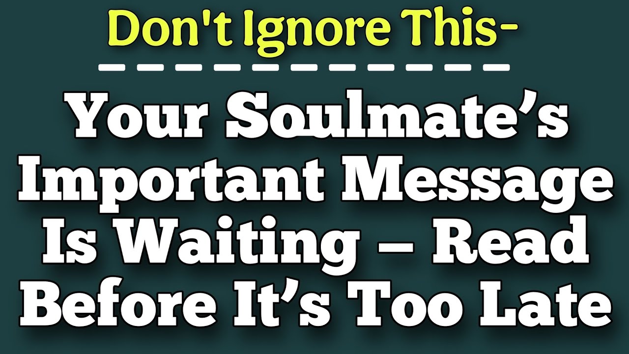 Your Soulmate’s Important Message Is Waiting — Read Before It’s Too Late