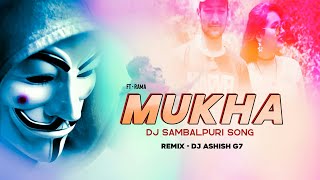 Mukha || Ft - Rama || Dj Sambalpuri Song Mix Dj Ashish G7