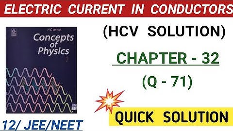 HC VERMA CHAPTER 32 SOLUTION , ELECTRIC CURRENT IN CONDUCTOR , QUESTION 71 I HCV CURRENT ELECTRICITY