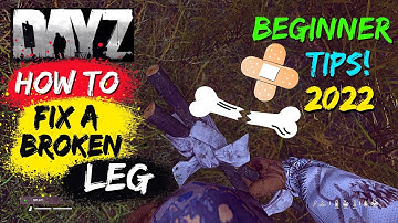 DAYZ Beginner Tips | DAYZ How To Fix A Broken Leg How To Make a Splint in DAYZ | DAYZ For Beginners